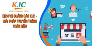 Dịch Vụ Quảng Cáo KJC - Giải Pháp Truyền Thông Toàn Diện 