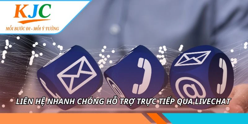 Liên hệ nhanh chóng hỗ trợ trực tiếp qua livechat