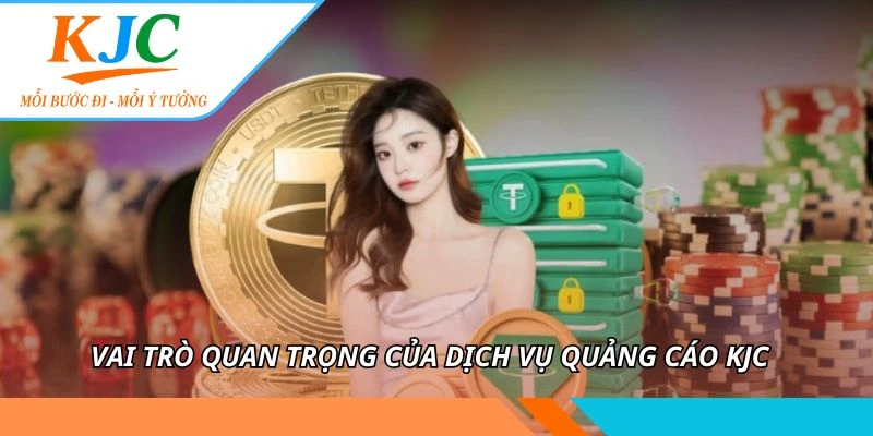 Vai trò quan trọng của dịch vụ quảng cáo KJC