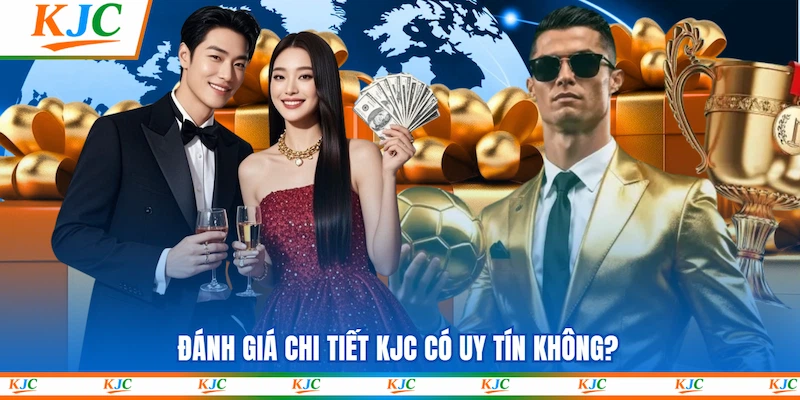Đánh giá chi tiết KJC có uy tín không?