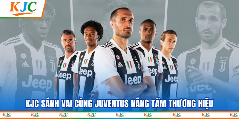 KJC sánh vai cùng Juventus nâng tầm thương hiệu