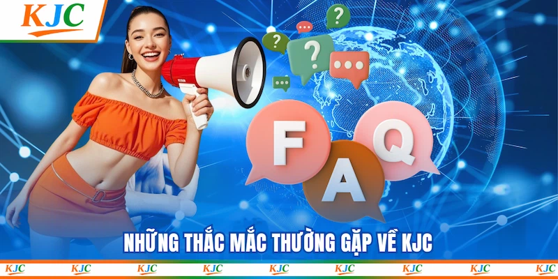 Những thắc mắc thường gặp về KJC
