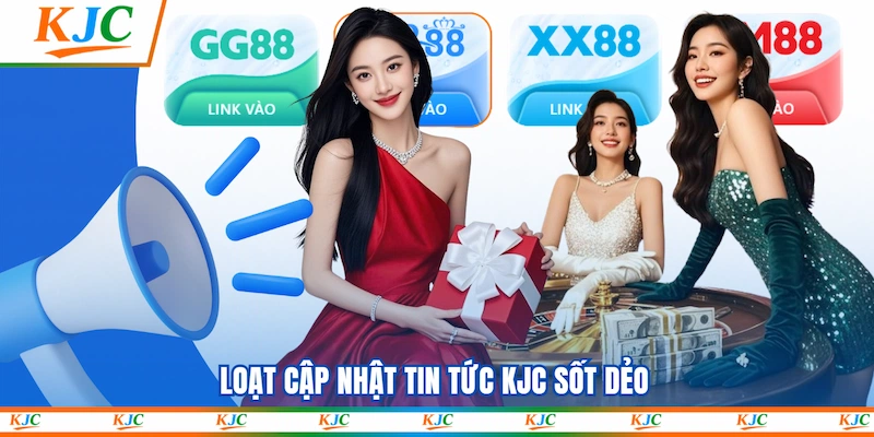 Loạt cập nhật Tin tức KJC sốt dẻo