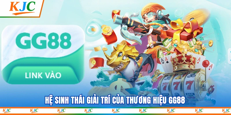 Hệ sinh thái giải trí của thương hiệu GG88