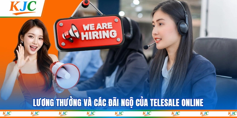 Lương thưởng và các đãi ngộ của Telesale Online