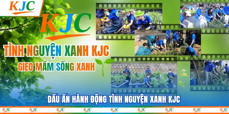 Dấu ấn hành động Tình nguyện xanh KJC